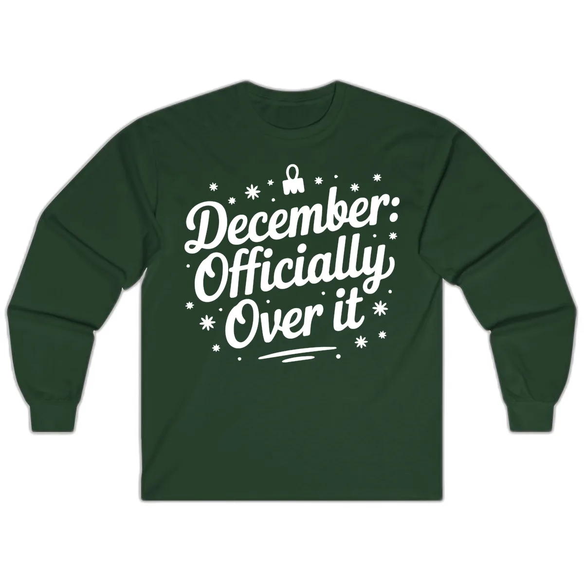 December Officially Over It Long Sleeve in Forest Green